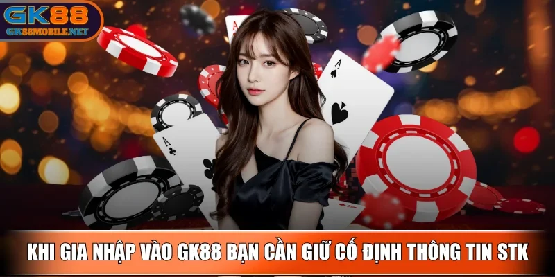 gk88-giu-co-dinh-thong-tin-stk